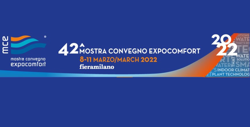 MCE - MOSTRA CONVEGNO EXPOCOMFORT E BIE – BIOMASS INNOVATION EXPO RIPROGRAMMATE: APPUNTAMENTO DALL’8 ALL 11 MARZO 2022
